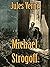 Michael Strogoff, or The Co...