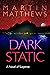 Dark Static