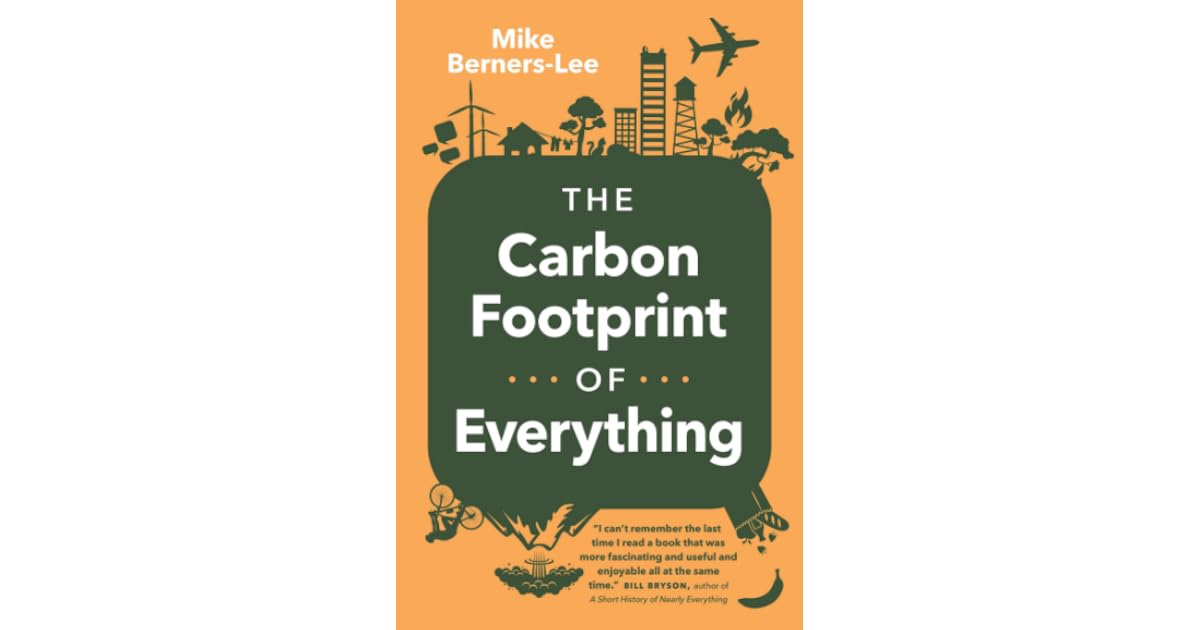 The Carbon Footprint of Everything by Mike BernersLee