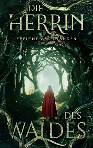 Die Herrin des Waldes (Märchenwald-Dilogie, #1)