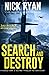 Search and Destroy: A World War 3 Techno-Thriller Action Event (Nick Ryan's World War 3 Military Fiction Technothrillers)
