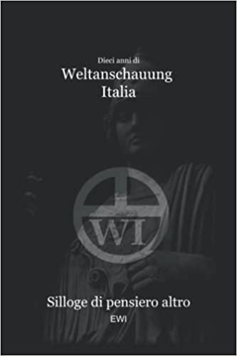 Dieci anni di Weltanschauung Italia: Silloge di pensiero altro