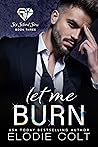 Book cover for Let Me Burn (Six Silent Sins #3)