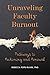 Unraveling Faculty Burnout:...