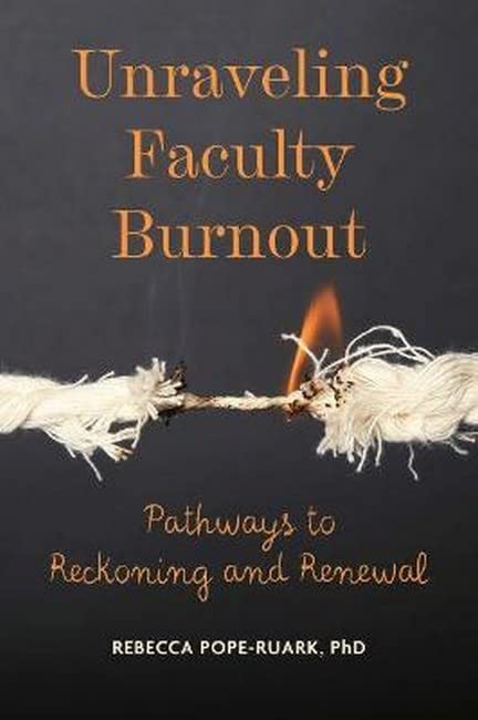 Unraveling Faculty Burnout: Pathways to Reckoning and Renewal (Paperback)