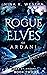 Rogue Elves of Ardani (Elve...