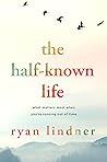 The Half-Known Life by Ryan Lindner