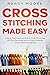 Cross Stitching Made Easy: ...