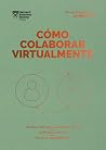 Cómo colaborar virtualmente. Serie Management en 20 minutos: Trabaja desde cualquier sitio. Comunica mejor. Evita el aislamiento (Spanish Edition) Cómo colaborar virtualmente. Serie Management en 20 minutos: Trabaja desde cualquier sitio. Comunica mejor. Evita el aislamiento (Spanish Edition)