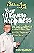 Chicken Soup for the Soul Your 10 Keys to Happiness 101 Real-Life Stories that Will Show You How to Improve Your Life by Amy Newmark