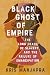 Black Ghost of Empire: The Long Death of Slavery and the Failure of Emancipation