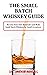 The Small batch Whiskey Guide by Jackie Adams