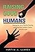 Raising Good Humans: Breaking the Cycle of Reactive Parenting and Raising Kind, Confident Children: A Mindful Guide