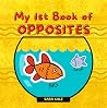 My 1st Book of Opposites: FUN Early Learning Book for Babies, Toddlers and Kids ages 2+ My 1st Book of Opposites: FUN Early Learning Book for Babies, Toddlers and Kids ages 2+