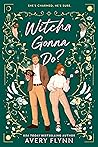 Witcha Gonna Do? by Avery Flynn