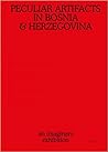 Peculiar Artifacts In Bosnia & Herzegovina by Thomas Nolf