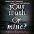 Your Truth or Mine?