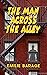 The Man Across the Alley (Murder For your Thoughts Series Book 1)