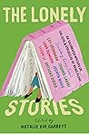 The Lonely Stories: 22 Celebrated Writers on the Joys & Struggles of Being Alone Book cover for The Lonely Stories: 22 Celebrated Writers on the Joys & Struggles of Being Alone