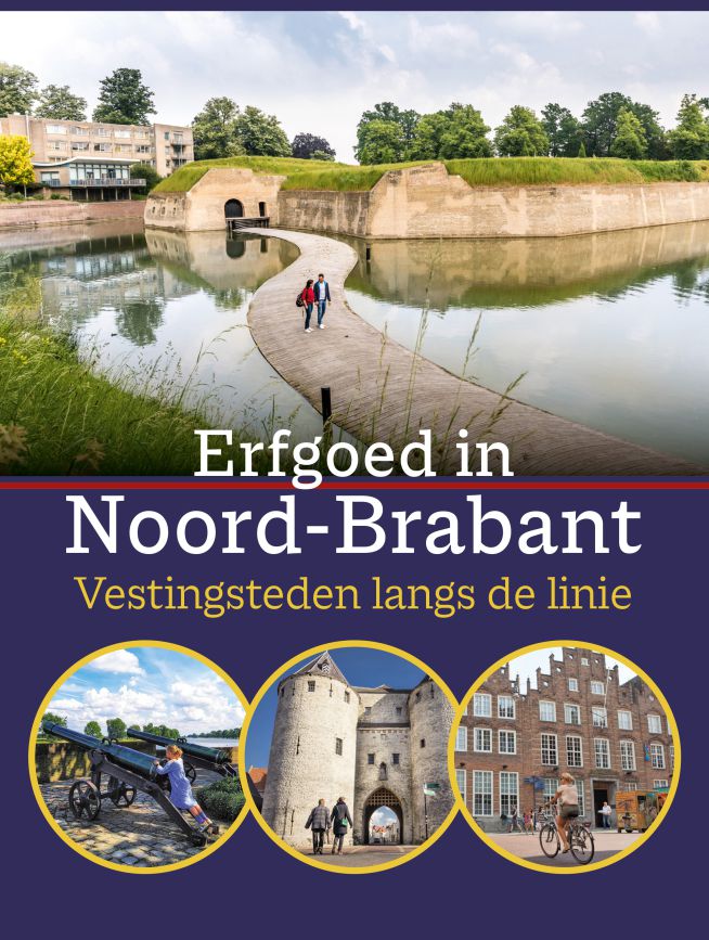 Erfgoed in Noord-Brabant: Vestingsteden langs de linie (Erfgoed in Nederland #11)