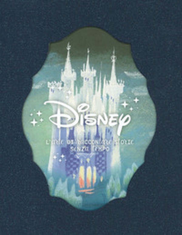 Disney: L'arte di raccontare storie senza tempo (Hardcover)