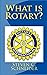 What is Rotary?: Essential ...