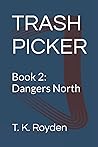 Trash Picker book 2: dangers north