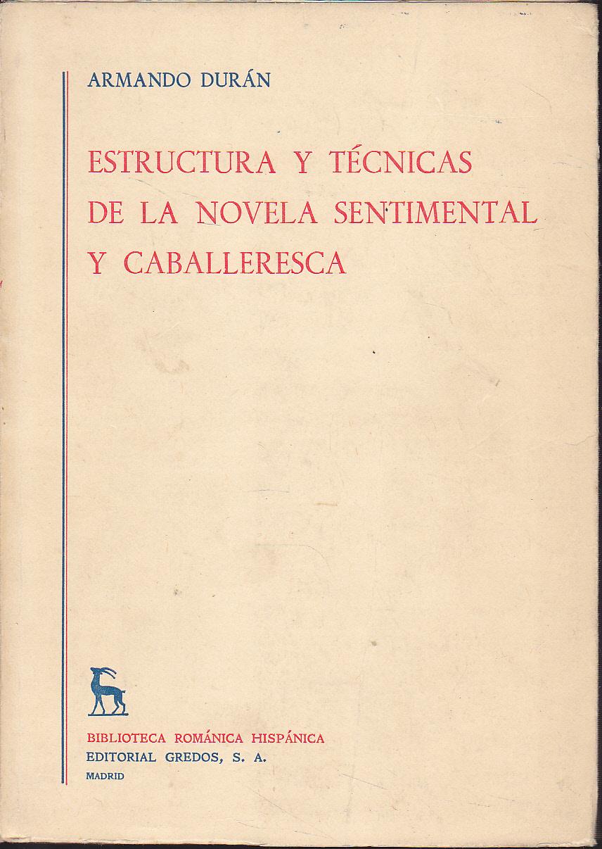 Estructura y técnicas de la novela sentimental y caballeresca (Biblioteca románica hispánica. 2. Estudios y ensayos, 184) (Spanish Edition)