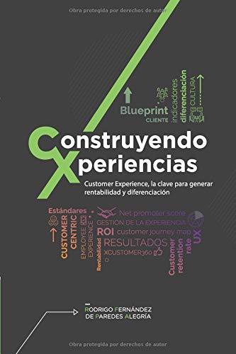 Construyendo Xperiencias: Customer Experience, la clave para generar rentabilidad y diferenciación (Spanish Edition)
