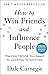 How to Win Friends and Infl...