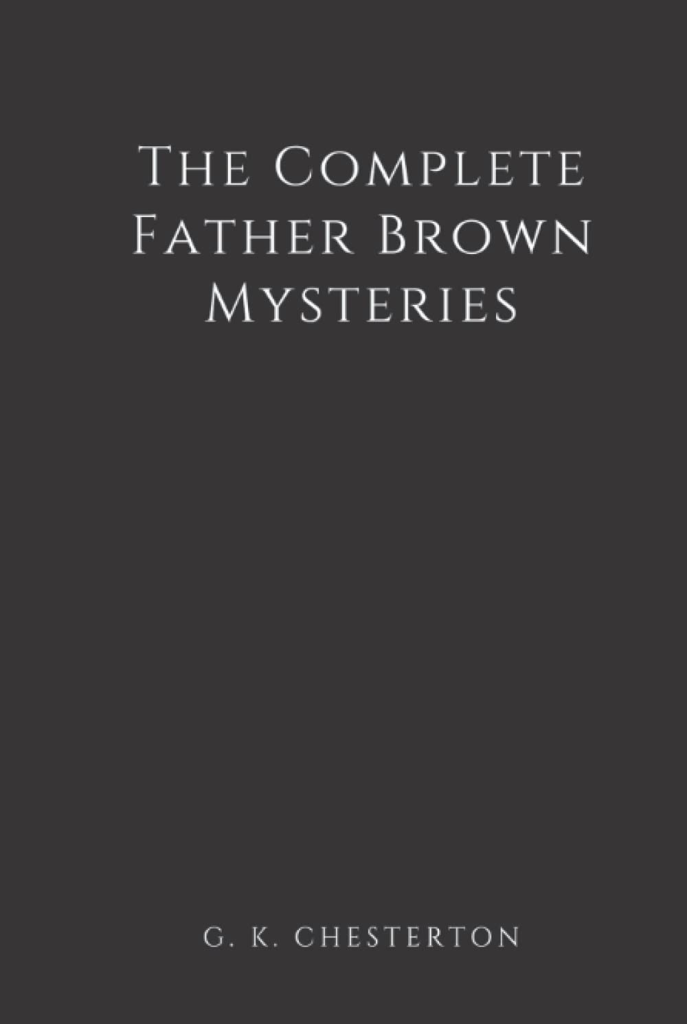 The Complete Father Brown Mysteries