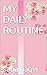 MY DAILY ROUTINE