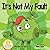 It's Not My Fault: Children...