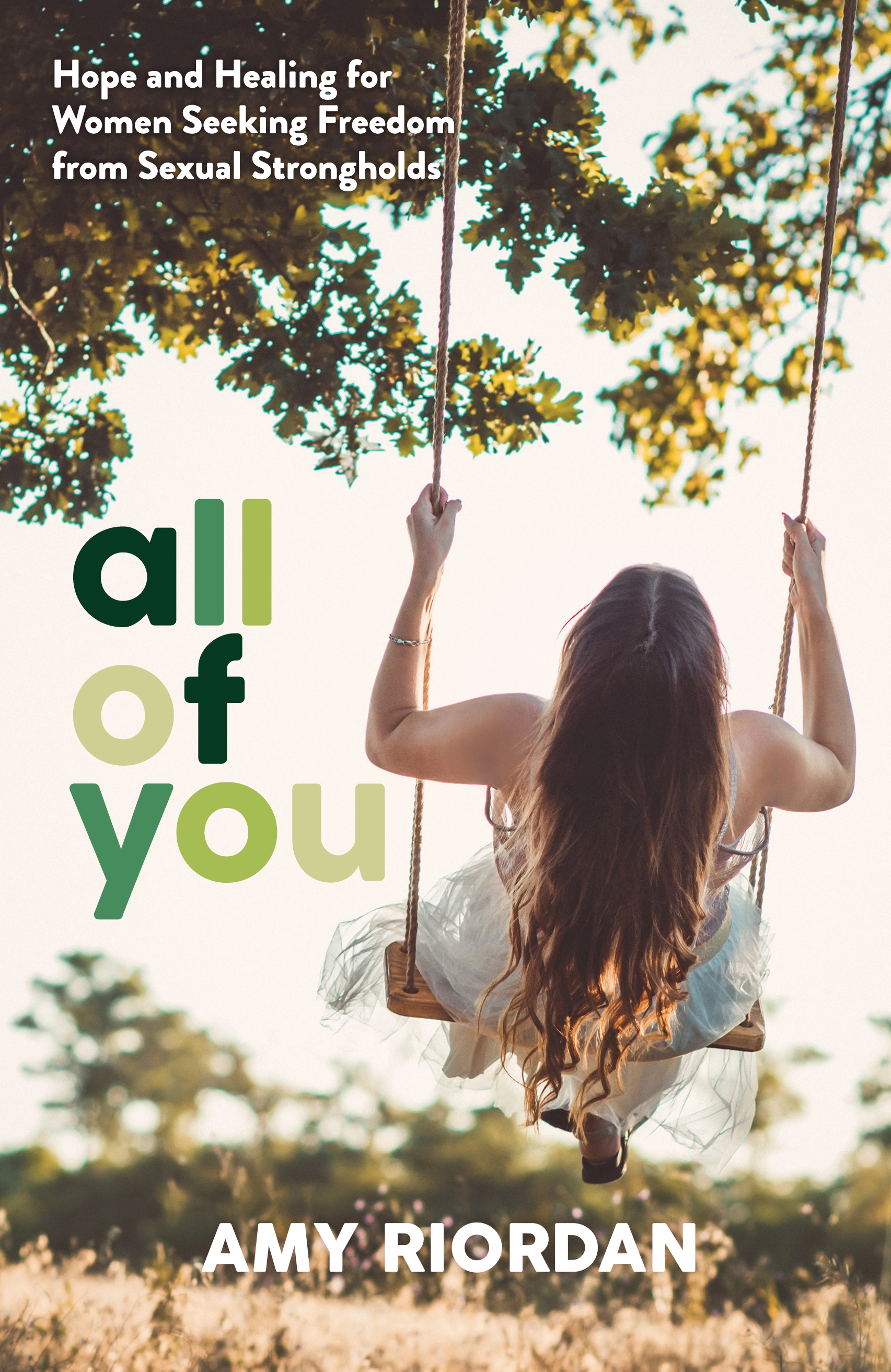 All of You: Hope and Healing for Women Seeking Freedom from Sexual Strongholds (Kindle Edition)