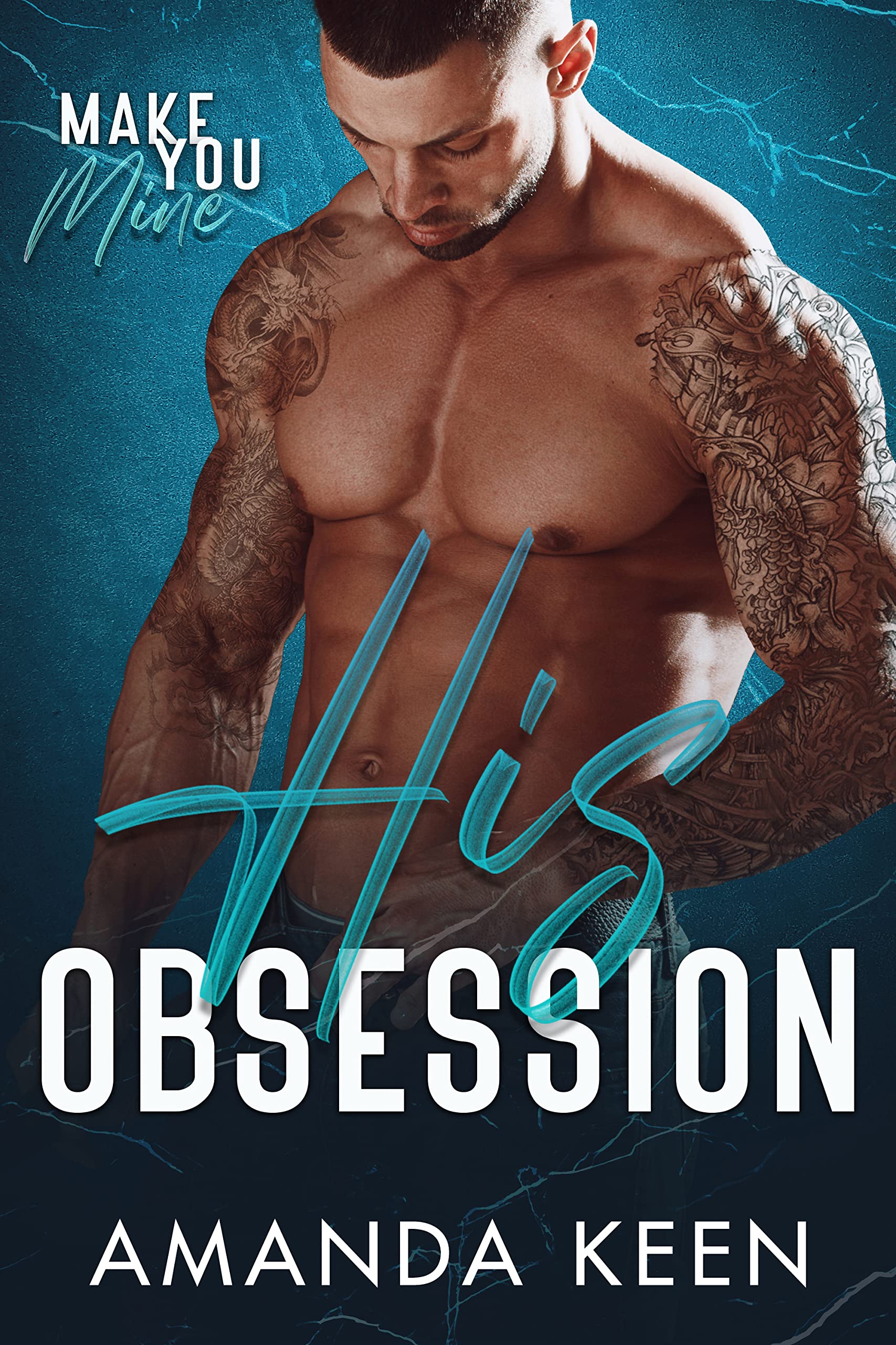 His Obsession (Make You Mine #1)