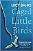 Caged Little Birds
