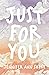 Just for You