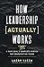 How Leadership (Actually) W...