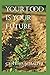 Your Food is Your Future by Cynthia Schaefer