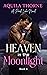 Heaven in the Moonlight by Aquila Thorne