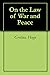 On the Law of War and Peace