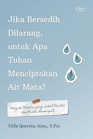 Jika Bersedih Dilarang, untuk Apa Tuhan Menciptakan Air Mata?