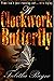 A Clockwork Butterfly: Time isn't just running out... it's flying (The Clockwork Butterfly Trilogy Book 1)
