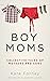 Boy Moms by Kara Forney