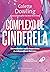 Complexo de Cinderela – Edição comemorativa de 40 anos: Desenvolvendo o medo inconsciente da independência feminina (Portuguese Edition)