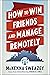 How to Win Friends and Manage Remotely