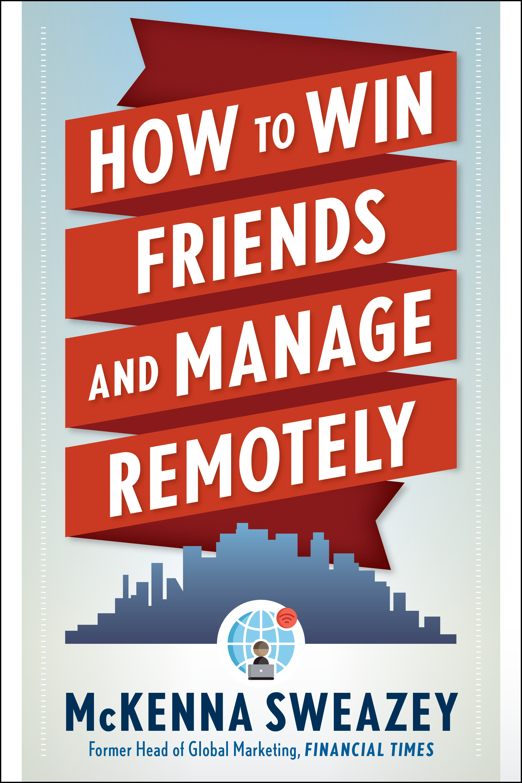 How to Win Friends and Manage Remotely (Paperback)