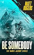 Be Somebody: A Dante Jacoby Thriller