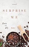Surprise Me: A Novel