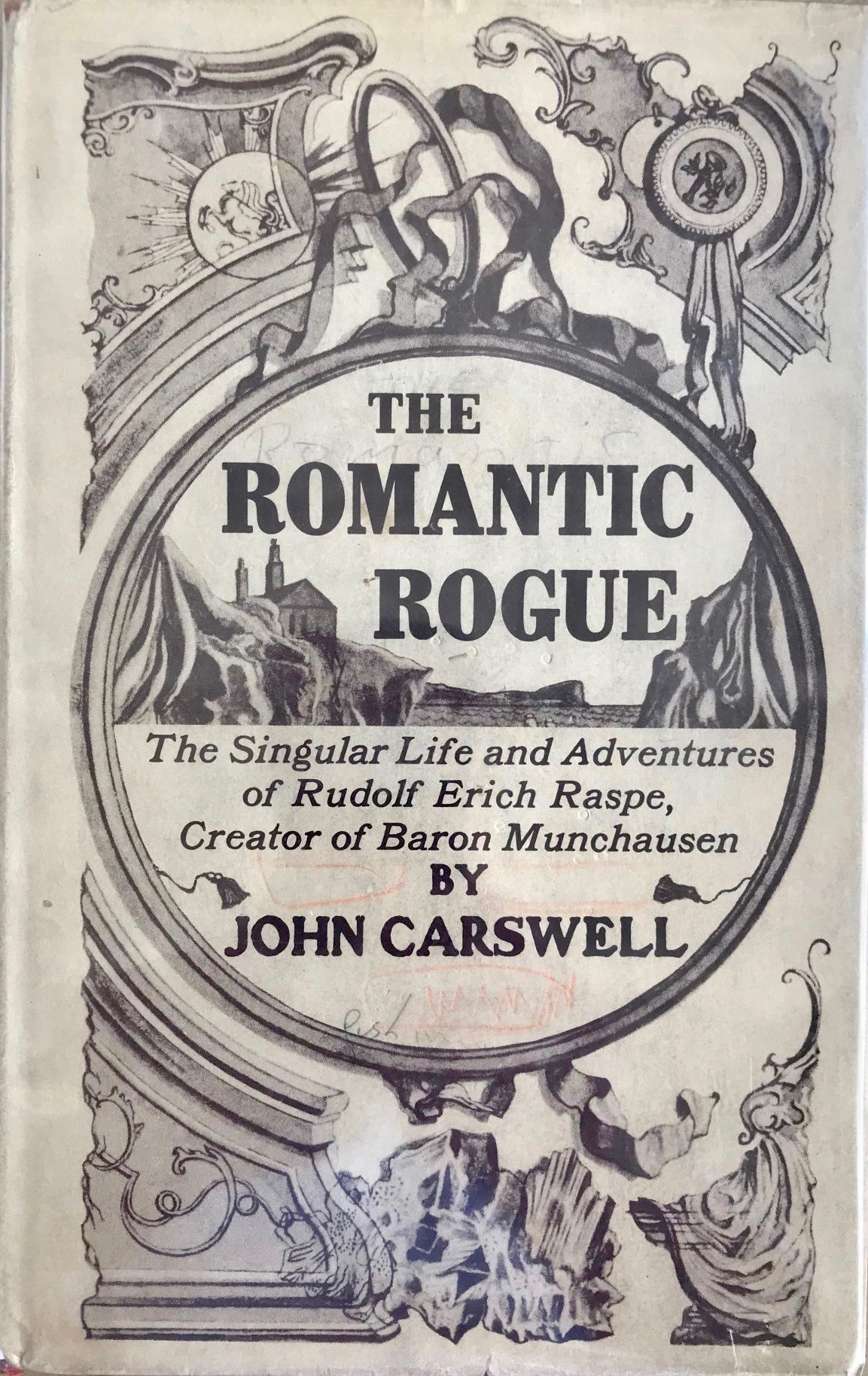 The Romantic Rogue; Being the singular life and adventures of Rudolph Eric Raspe, creator of Baron Munchausen (Hardcover)
